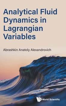 Hardcover Analytical Fluid Dynamics in Lagrangian Variables Book