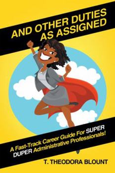 Paperback And Other Duties As Assigned: A Fast-Track Career Guide For SUPER DUPER Administrative Professionals! Book