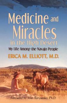 Paperback Medicine and Miracles in the High Desert: My Life Among the Navajo People Book