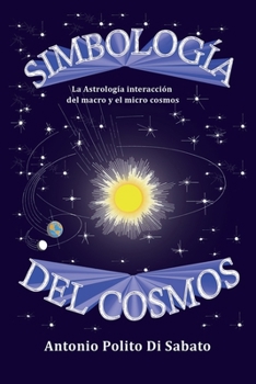 Simbología del Cosmos: La astrología interacción del macro y el micro cosmos