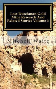 Paperback Lost Dutchman Gold Mine Research And Related Stories Volume 3: Black and White Edition Book