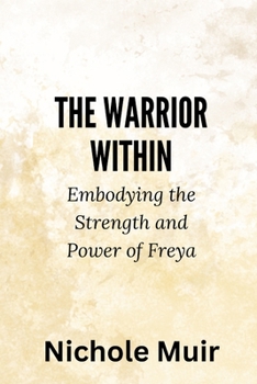 The Warrior Within: Embodying the Strength and Power of Freya