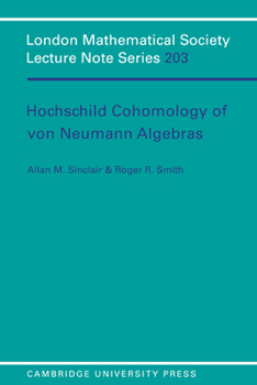 Hochschild Cohomology of Von Neumann Algebras (London Mathematical Society Lecture Note Series) - Book #203 of the London Mathematical Society Lecture Note