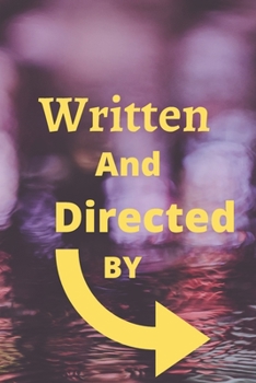 Written and Directed By: Written and Directed By 120-page