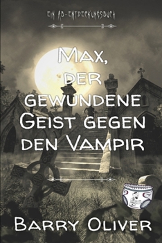 Paperback Max, der gewundene Geist gegen den Vampir: Eine Zombie- und Vampir-Geschichte für Teenager [German] Book