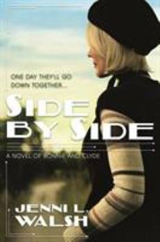 Hardcover Side by Side: A Novel of Bonnie and Clyde Book