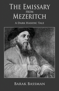 Paperback The Emissary from Mezeritch: A Dark Hasidic Tale Book
