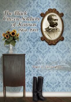 Hardcover The Black Citizen-Soldiers of Kansas, 1864-1901 Book