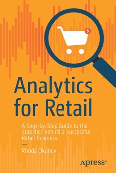 Paperback Analytics for Retail: A Step-By-Step Guide to the Statistics Behind a Successful Retail Business Book