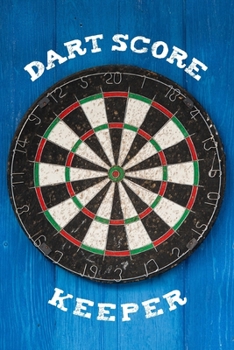 Paperback Dart Score Keeper: Customized Darts Cricket and 301 & 501 Games Dart Score Sheet in One Logbook; Training Aid For Beginners & Advanced Pl Book