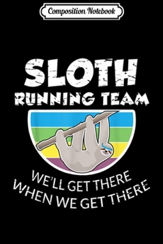 Composition Notebook: Sloth Running Team s Funny gift for Slow Runners Journal/Notebook Blank Lined Ruled 6x9 100 Pages