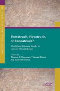 Pentateuch, Hexateuch, or Enneateuch?: Identifying Literary Works in Genesis Through Kings - Book #8 of the Ancient Israel and Its Literature