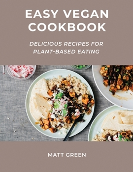 Paperback Easy Vegan Cookbook: Delicious Recipes for Plant-Based Eating Book