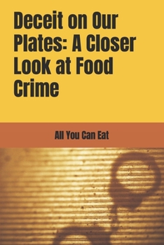 Paperback Deceit on Our Plates: A Closer Look at Food Crime Book