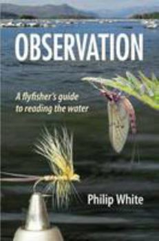 Hardcover Observation: A Flyfisher's Guide to Reading the Water Book