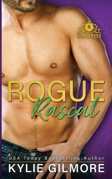 Rogue Rascal - Book #9 of the Rourkes