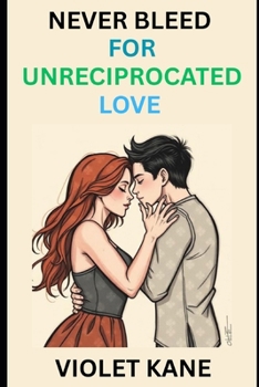 Paperback Never Bleed for Unreciprocated Love Book