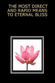 Paperback The Most Direct and Rapid Means to Eternal Bliss Book