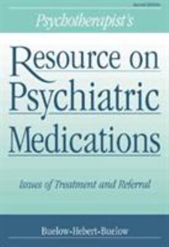 Paperback Psychotherapist's Resource on Psychiatric Medications: Issues of Treatment and Referral Book