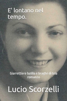 Paperback E' lontano nel tempo.: Giarrettiere balilla e braghe di tela. [Italian] Book