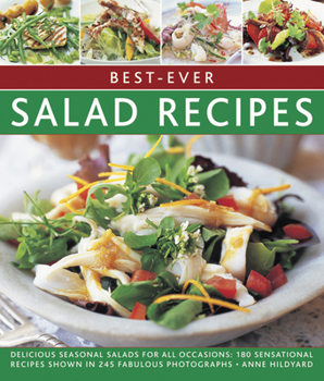 Paperback Best-Ever Salad Recipes: Delicious Seasonal Salads for All Occasions: 180 Sensational Recipes Shown in 245 Fabulous Photographs Book