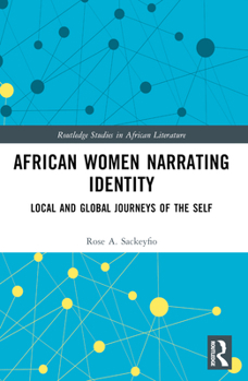 Paperback African Women Narrating Identity: Local and Global Journeys of the Self Book