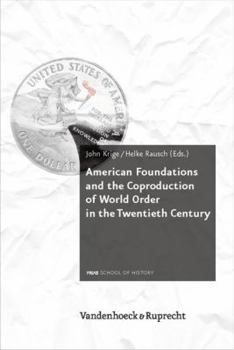 Hardcover American Foundations and the Coproduction of World Order in the Twentieth Century [German] Book