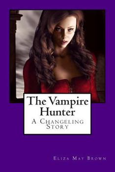 Paperback The Vampire Hunter: A Changeling Story Book
