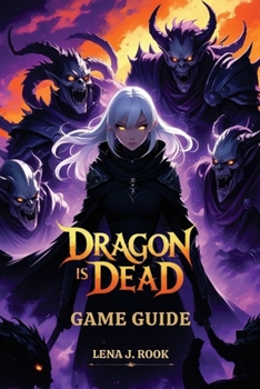 Paperback Dragon Is Dead Game Guide: Master Every Quest, Build, and Secret with Expert Tips Book