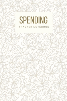 Paperback Spending Tracker Notebook: Undated Expense Tracker Organizer, Money Saving & Investment Logbook, 6x9 inch, Light Brown Floral Pattern Cover Book