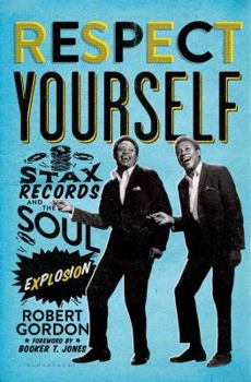 Hardcover Respect Yourself: Stax Records and the Soul Explosion Book