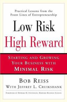 Hardcover Low Risk, High Reward: Starting and Growing a Business with Minimal Risk Book