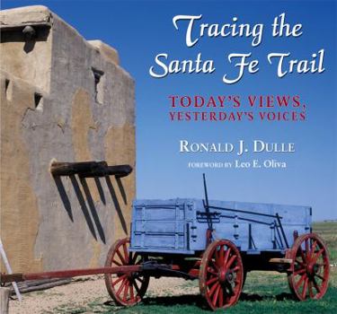 Paperback Tracing the Santa Fe Trail: Today's Views, Yesterday's Voices Book