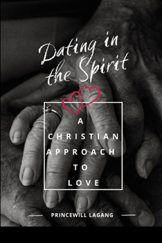 Paperback Dating in the Spirit: A Christian Approach to Love Book