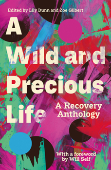 Paperback A Wild and Precious Life: A Recovery Anthology Book