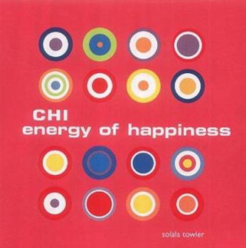 Hardcover Chi: Energy of Happiness (Mini Chi Guides) Book