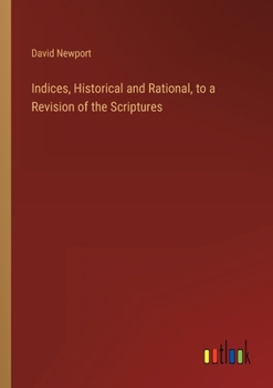 Paperback Indices, Historical and Rational, to a Revision of the Scriptures Book