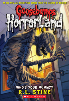 Who's Your Mummy? (Goosebumps HorrorLand, #6) - Book #6 of the Goosebumps HorrorLand