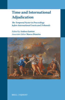 Hardcover Time and International Adjudication: The Temporal Factor in Proceedings Before International Courts and Tribunals Book
