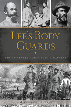 Paperback Lee's Body Guards: The 39th Battalion Virginia Cavalry Book