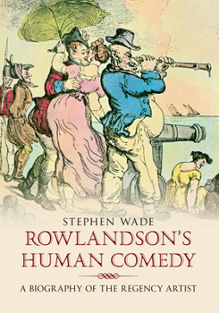 Paperback Rowlandson's Human Comedy: A Biography of the Regency Artist Book