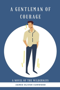 Paperback A Gentleman of courage: A Novel of the Wilderness Book