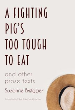 Paperback A Fighting Pig's Too Tough to Eat: and other prose texts Book