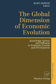 Paperback The Global Dimension of Economic Evolution: Knowledge Variety and Diffusion in Economic Growth and Development Book