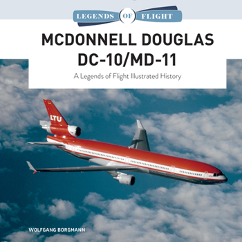 Hardcover McDonnell Douglas DC-10/MD-11: A Legends of Flight Illustrated History Book