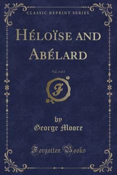 Heloise and Abelard: Volume I - Book #1 of the Heloise and Abelard