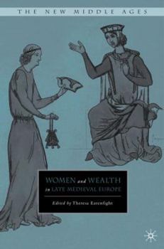 Women and Wealth in Late Medieval Europe - Book  of the New Middle Ages