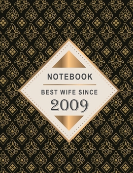 Notebook - Best Wife Since 2009: 10th Wedding Anniversary Gift for Her - Ten year Wedding Anniversary Gift for Wife Couple Married in 2009 ( 8.5 x 11 inches - 108 Pages )