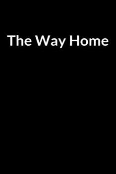 Paperback The Way Home: The Depressed Men's Journal and Guide for Managing Your Anxiety (for Men Only) Book