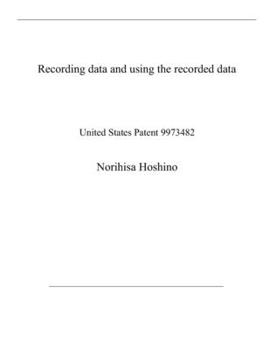 Paperback Recording data and using the recorded data: United States Patent 9973482 Book
